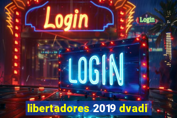 libertadores 2019 dvadi